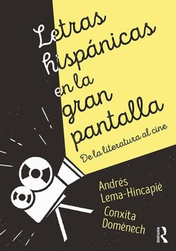 Бумажная книга «Letras hispánicas en la gran pantalla: De la literatura al cine», авторов Андрес Лема-Хинкапи, Консита Доменек - фото №1