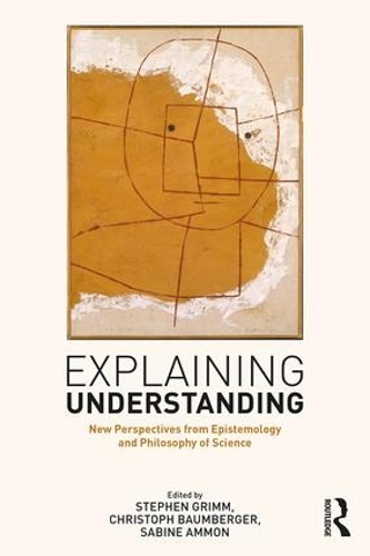 Бумажная книга «Explaining Understanding: New Perspectives from Epistemology and Philosophy of Science» - фото №1
