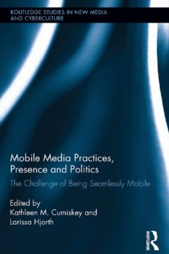 [object Object] «Mobile Media Practices, Presence and Politics: The Challenge of Being Seamlessly Mobile» - фото №1