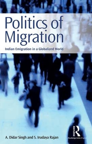 Бумажная книга «Politics of Migration: Indian Emigration in a Globalized World», авторов А. Дидар Сингх, С. Ирудайя Раджан - фото №1