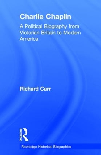 Бумажная книга «Charlie Chaplin: A Political Biography from Victorian Britain to Modern America», автор Ричард Карр - фото №1