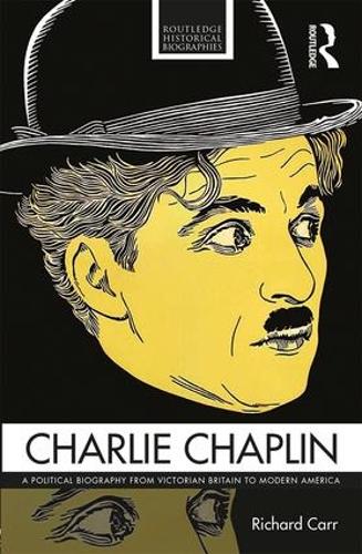 Бумажная книга «Charlie Chaplin: A Political Biography from Victorian Britain to Modern America», автор Ричард Карр - фото №1
