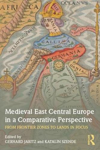Бумажная книга «Medieval East Central Europe in a Comparative Perspective: From Frontier Zones to Lands in Focus» - фото №1