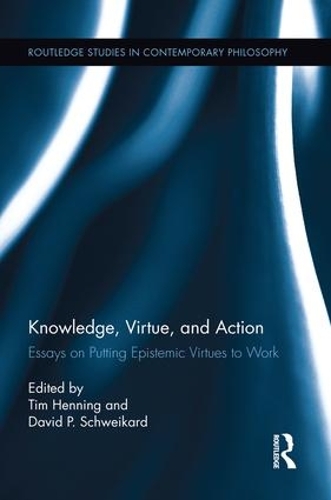 [object Object] «Knowledge, Virtue, and Action: Putting Epistemic Virtues to Work» - фото №1