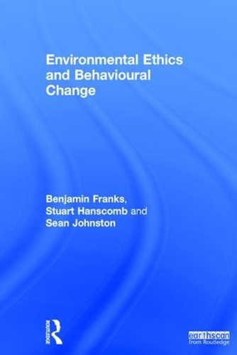 Паперова книга «Environmental Ethics and Behavioural Change», авторів Бенджамін Френкс, Шон Джонстон, Стюарт Ганскомб - фото №1