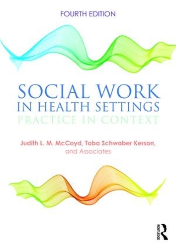 Паперова книга «Social Work in Health Settings: Practice in Context», авторів Джудіт Л.М. МакКойд, Тоба Швабер Керсон - фото №1