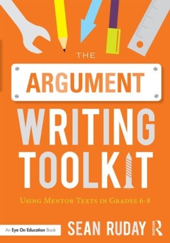 Бумажная книга «The Argument Writing Toolkit: Using Mentor Texts in Grades 6-8», автор Шон Рудей - фото №1
