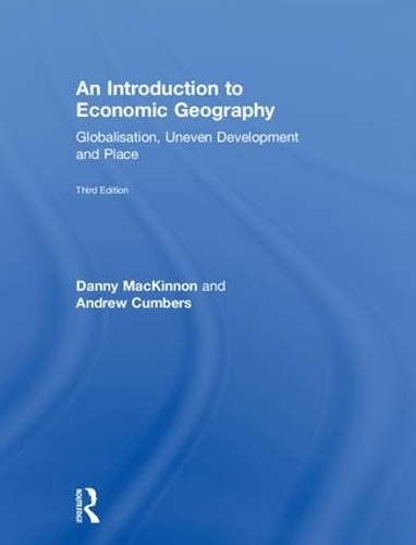 Бумажная книга «An Introduction to Economic Geography: Globalisation, Uneven Development and Place», авторов Эндрю Камберс, Дэнни Маккиннон - фото №1