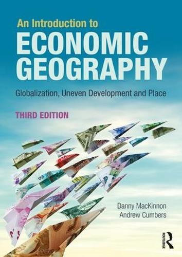 Бумажная книга «An Introduction to Economic Geography: Globalisation, Uneven Development and Place», авторов Эндрю Камберс, Дэнни Маккиннон - фото №1