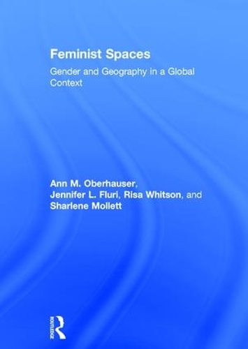 Бумажная книга «Feminist Spaces: Gender and Geography in a Global Context», авторов Энн Оберхаузер, Дженнифер Флюри, Риса Уитсон, Шарлин Моллетт - фото №1