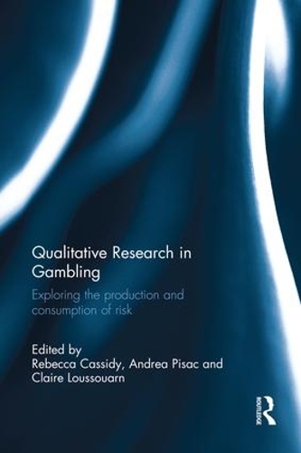 [object Object] «Qualitative Research in Gambling: Exploring the production and consumption of risk» - фото №1