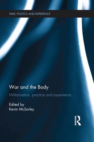 Бумажная книга «War and the Body: Militarisation, Practice and Experience» - фото №1