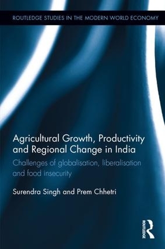 Бумажная книга «Agricultural Growth, Productivity and Regional Change in India: Challenges of globalisation, liberalisation and food insecurity», авторов Прем Чхетри, Сурендра Сингх - фото №1