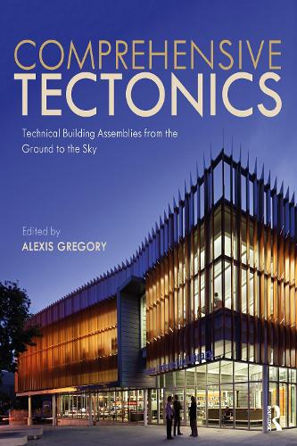 Паперова книга «Comprehensive Tectonics: Technical Building Assemblies from the Ground to the Sky» - фото №1
