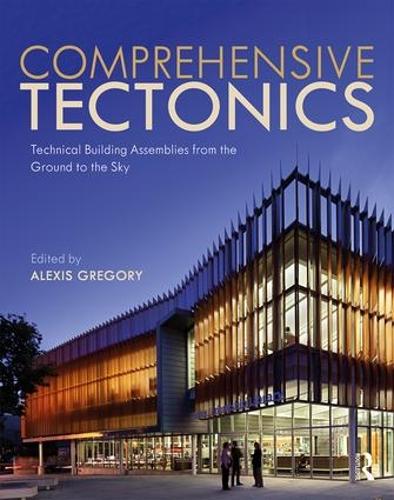 Бумажная книга «Comprehensive Tectonics: Technical Building Assemblies from the Ground to the Sky» - фото №1