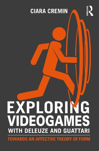 Бумажная книга «Exploring Videogames with Deleuze and Guattari: Towards an affective theory of form», автор Сиара Кремин - фото №1
