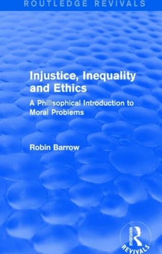 Паперова книга «Injustice, Inequality and Ethics: A Philisophical Introduction to Moral Problems», автор Робін Барроу - фото №1