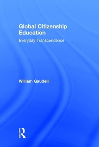 Бумажная книга «Global Citizenship Education: Everyday Transcendence», автор Уильям Гауделли - фото №1