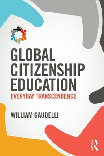 Бумажная книга «Global Citizenship Education: Everyday Transcendence», автор Уильям Гауделли - фото №1