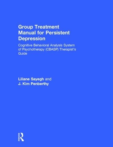 Бумажная книга «Group Treatment Manual for Persistent Depression: Cognitive Behavioral Analysis System of Psychotherapy (CBASP) Therapist’s Guide», авторов Дж. Ким Пенберти, Лилиана Сайег - фото №1