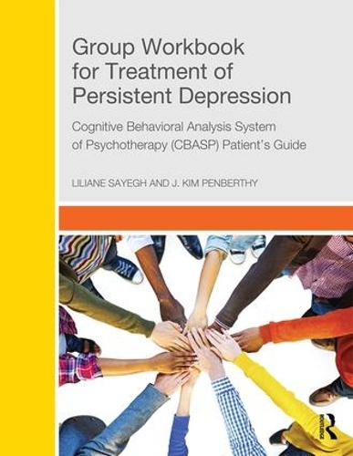 Паперова книга «Group Workbook for Treatment of Persistent Depression: Cognitive Behavioral Analysis System of Psychotherapy-(CBASP) Patient’s Guide», автор Ліліана Сайег - фото №1