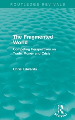 Бумажная книга «The Fragmented World: Competing Perspectives on Trade, Money and Crisis», автор Крис Эдвардс - фото №1