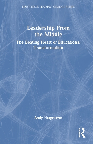 Бумажная книга «Leadership From the Middle: The Beating Heart of Educational Transformation», автор Энди Харгривз - фото №1