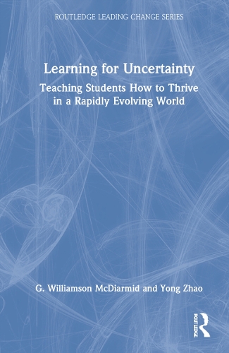 [object Object] «Learning for Uncertainty: Teaching Students How to Thrive in a Rapidly Evolving World», авторов Г. Уильямсон МакДиармид, Йонг Чжао - фото №1
