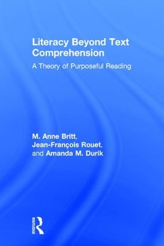 Бумажная книга «Literacy Beyond Text Comprehension: A Theory of Purposeful Reading», авторов Аманда Дьюрик, Жан-Франсуа Руэ, М. Энн Бритт - фото №1