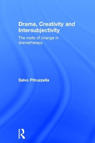 Бумажная книга «Drama, Creativity and Intersubjectivity: The Roots of Change in Dramatherapy», автор Сальво Питруццелла - фото №1