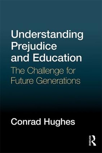 Бумажная книга «Understanding Prejudice and Education: The challenge for future generations», автор Конрад Хьюз - фото №1