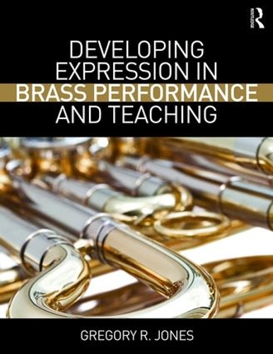 Паперова книга «Developing Expression in Brass Performance and Teaching», автор Грегорі Р. Джонс - фото №1