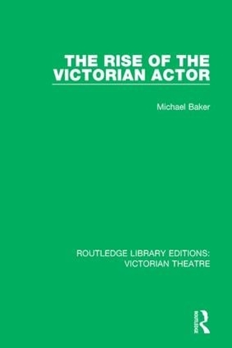 Паперова книга «The Rise of the Victorian Actor», автор Майкл Бейкер - фото №1