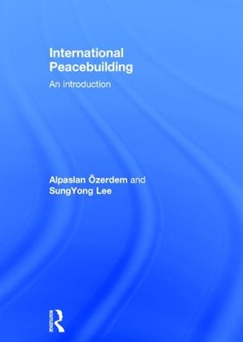 Паперова книга «International Peacebuilding: An introduction», авторів Альпаслан Озердем, Сонг Йонг Лі - фото №1