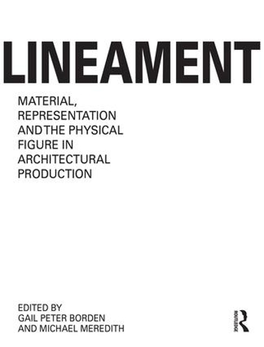 Бумажная книга «Lineament: Material, Representation and the Physical Figure in Architectural Production» - фото №1