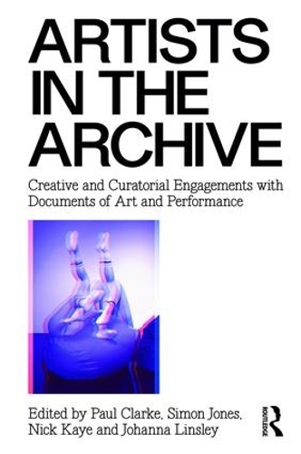 Паперова книга «Artists in the Archive: Creative and Curatorial Engagements with Documents of Art and Performance» - фото №1