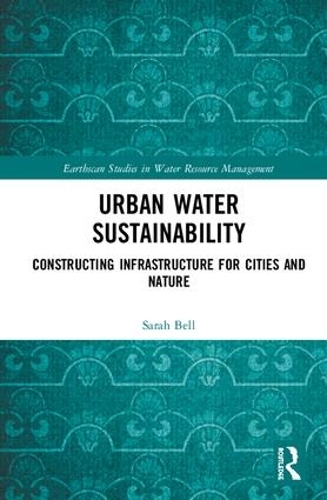 Бумажная книга «Urban Water Sustainability: Constructing Infrastructure for Cities and Nature», автор Сара Белл - фото №1