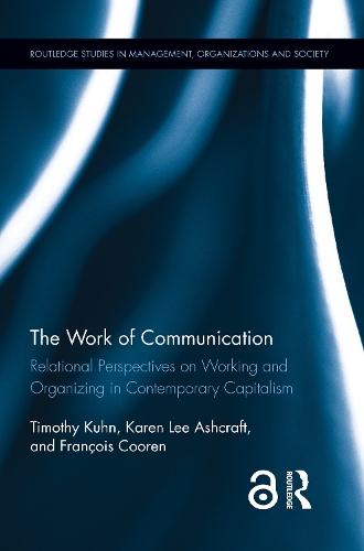 Бумажная книга «The Work of Communication: Relational Perspectives on Working and Organizing in Contemporary Capitalism», авторов Франсуа Курен, Карен Л. Эшкрафт, Тимоти Кун - фото №1