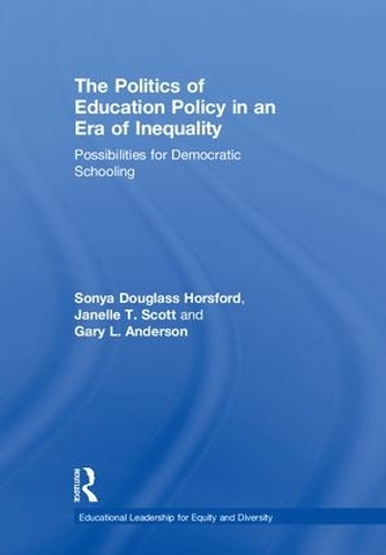 Paper book «The Politics of Education Policy in an Era of Inequality: Possibilities for Democratic Schooling», authors Gary L. Anderson, Janelle T. Scott, Sonya Douglass Horsford - фото №1