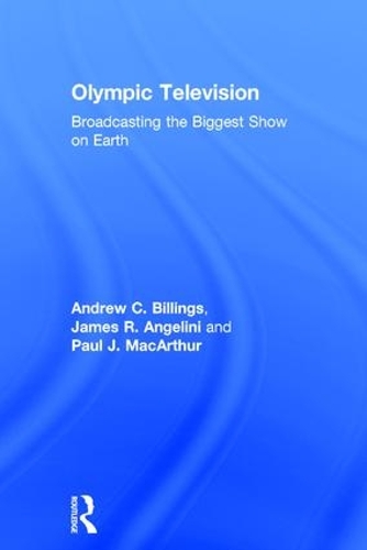 Паперова книга «Olympic Television: Broadcasting the Biggest Show on Earth», авторів Ендрю К. Біллінгс, Джеймс Р. Анджеліні, Пол Дж. МакАртур - фото №1