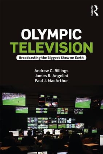 Паперова книга «Olympic Television: Broadcasting the Biggest Show on Earth», авторів Ендрю К. Біллінгс, Джеймс Р. Анджеліні, Пол Дж. МакАртур - фото №1