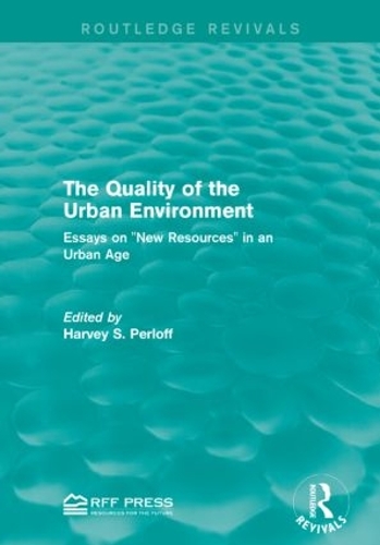 Бумажная книга «The Quality of the Urban Environment: Essays on "New Resources" in an Urban Age», автор Харви С. Перлофф - фото №1
