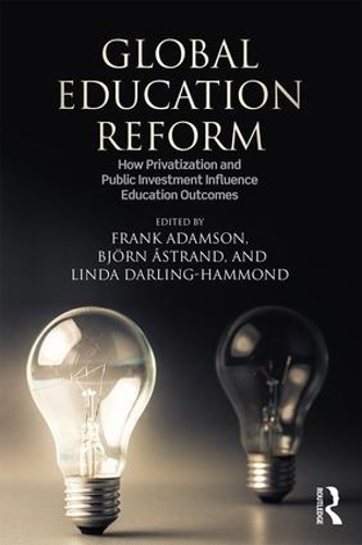 Паперова книга «Global Education Reform: How Privatization and Public Investment Influence Education Outcomes» - фото №1