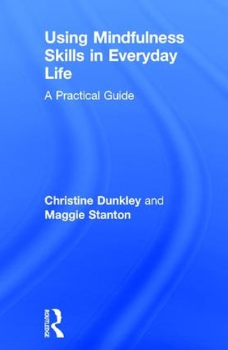 Паперова книга «Using Mindfulness Skills in Everyday Life: A practical guide», авторів Крістін Данклі, Меггі Стентон - фото №1