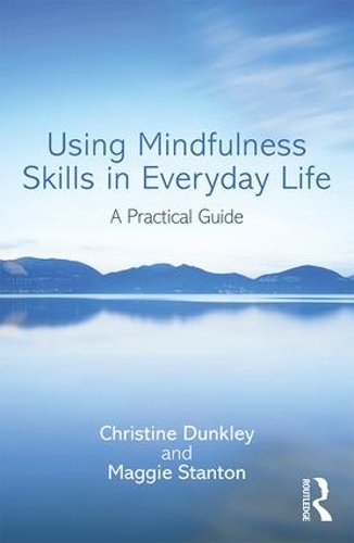 Паперова книга «Using Mindfulness Skills in Everyday Life: A practical guide», авторів Крістін Данклі, Меггі Стентон - фото №1