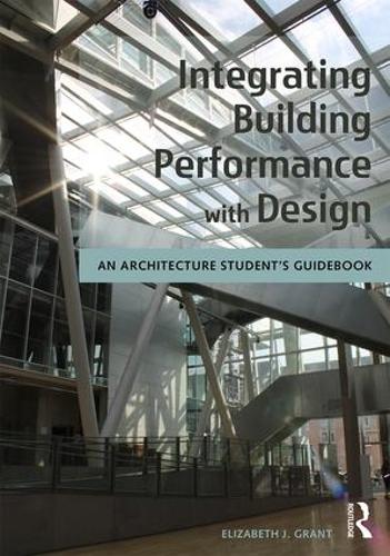 Бумажная книга «Integrating Building Performance with Design: An Architecture Student’s Guidebook», автор Элизабет Дж. Грант - фото №1