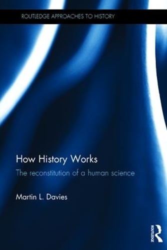 Бумажная книга «How History Works: The Reconstitution of a Human Science», автор Мартин Дэвис - фото №1