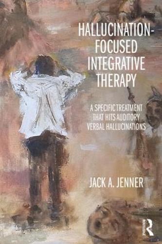 Паперова книга «Hallucination-focused Integrative Therapy: A Specific Treatment that Hits Auditory Verbal Hallucinations», автор Джек А. Дженнер - фото №1