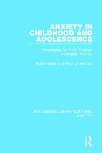 Паперова книга «Anxiety in Childhood and Adolescence: Encouraging Self-Help Through Relaxation Training», авторів Френк Картер, Пітер Чезман - фото №1