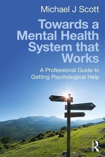 Бумажная книга «Towards a Mental Health System that Works: A professional guide to getting psychological help», автор Майкл Джей Скотт - фото №1